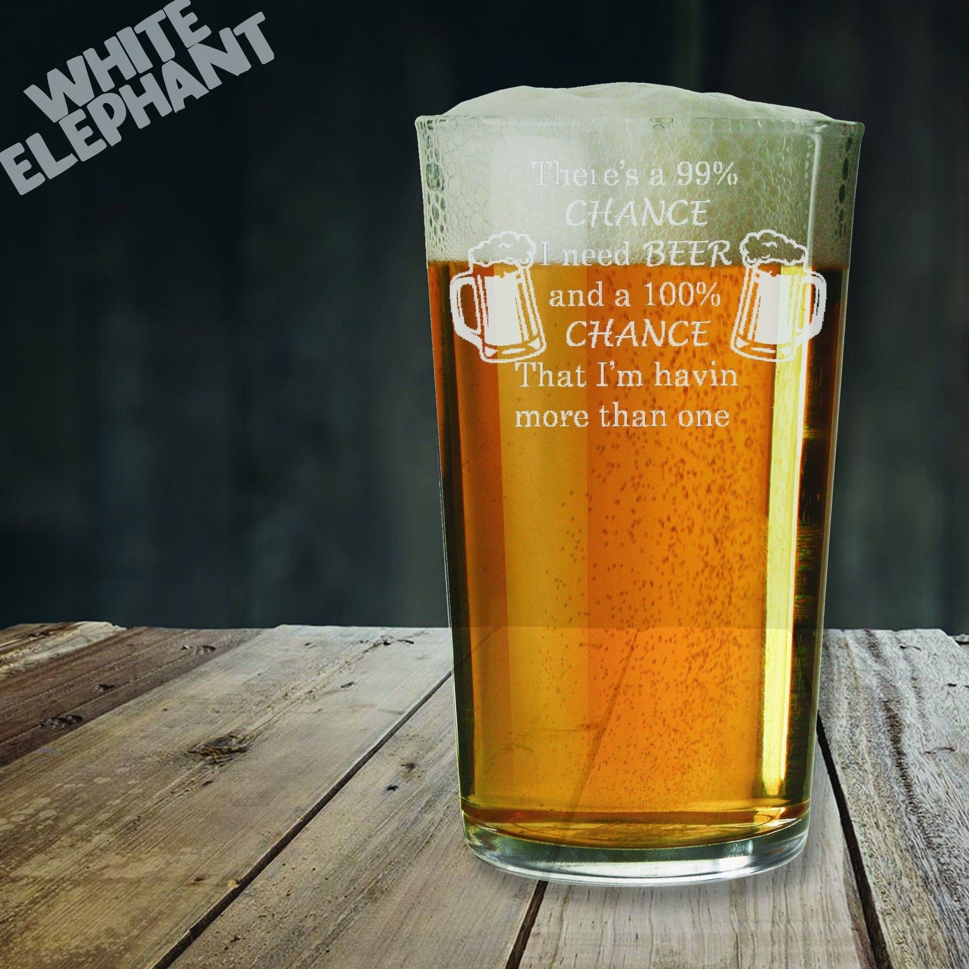 99% Chance of Beer Laser Etched Pint Glass